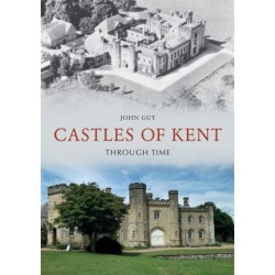 Castles of Kent Through Time