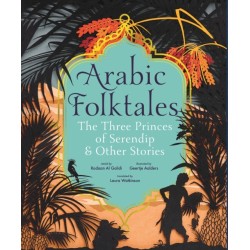 Arabic Folktales: The Three Princes of Serendip and Other Stories