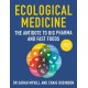 Ecological Medicine Second Edition: The Antidote to Big Pharma and Fast Food