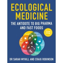 Ecological Medicine Second Edition: The Antidote to Big Pharma and Fast Food