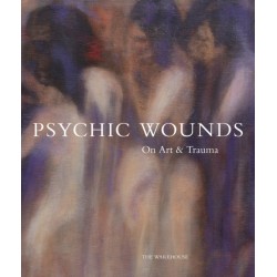 Psychic Wounds: On Art and Trauma