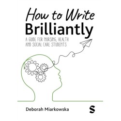 How to Write Brilliantly: A Guide for Nursing, Health & Social Care Students