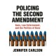 Policing the Second Amendment: Guns, Law Enforcement, and the Politics of Race