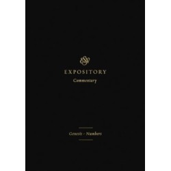 ESV Expository Commentary: Genesis–Numbers (Volume 1)