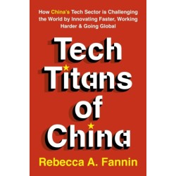 The New Tech Titans of China: Innovation Under Pressure in the World's Most Ambitious Economy