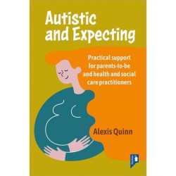 Autistic and Expecting: Practical support for parents to be, and health and social care practitioners