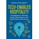 Tech-Enabled Hospitality: Strategies to Elevate Guest Experience and Operational Efficiency