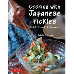 Cooking with Japanese Pickles: 97 Quick, Classic and Seasonal Recipes
