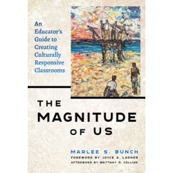 The Magnitude of Us: An Educator's Guide to Creating Culturally Responsive Classrooms