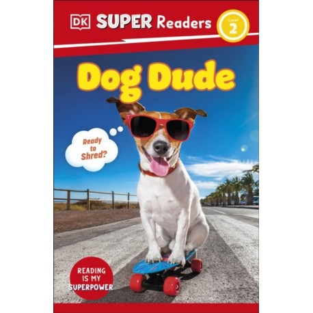 DK Super Readers Level 2 Dog Dude: Animals with Attitude
