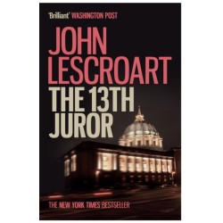 The Thirteenth Juror (Dismas Hardy series, book 4): An unputdownable thriller of violence, betrayal and lies