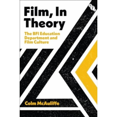 Film, In Theory: The BFI Education Department and Film Culture