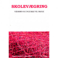 Skolevægring: Når børn og unge ikke vil i skole