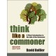 Think Like a Commoner, Second Edition: A Short Introduction to the Life of the Commons