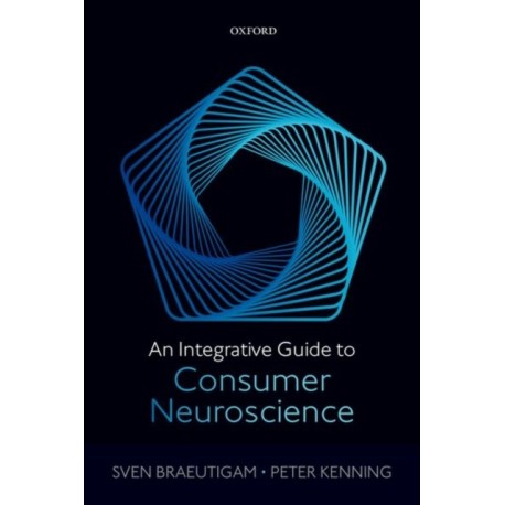 An Integrative Guide to Consumer Neuroscience