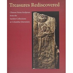 Treasures Rediscovered: Chinese Stone Sculpture from the Sackler Collection at Columbia University