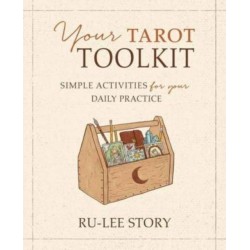 Your Tarot Toolkit: Simple Activities for Your Daily Practice