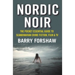 Nordic Noir: The Pocket Essential Guide to Scandinavian Crime Fiction, Film and TV