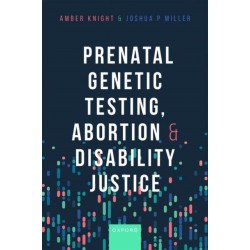 Prenatal Genetic Testing, Abortion, and Disability Justice