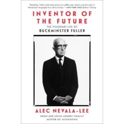 Inventor of the Future: The Visionary Life of Buckminster Fuller