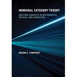 Monoidal Category Theory: Unifying Concepts in Mathematics, Physics, and Computing