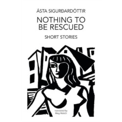 Nothing to be Rescued: Short Stories