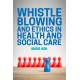 Whistleblowing and Ethics in Health and Social Care