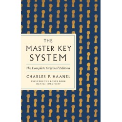 The Master Key System: The Complete Original Edition: Also Includes the Bonus Book Mental Chemistry (GPS Guides to Life)