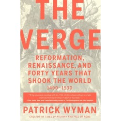 The Verge: Reformation, Renaissance, and Forty Years that Shook the World