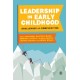 Leadership in Early Childhood: Challenges and Complexities