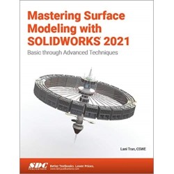 Mastering Surface Modeling with SOLIDWORKS 2021: Basic through Advanced Techniques