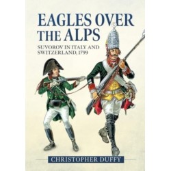 Eagles over the Alps: Suvorov in Italy and Switzerland, 1799