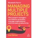 Managing Multiple Projects: How Project Managers Can Balance Priorities, Manage Expectations and Increase Productivity