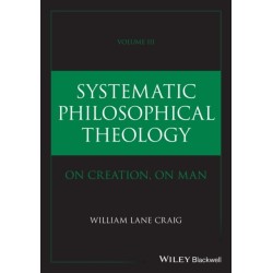 Systematic Philosophical Theology: On Creation, On Man