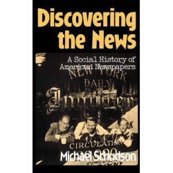 Discovering The News: A Social History Of American Newspapers