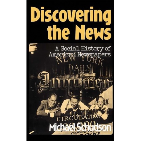Discovering The News: A Social History Of American Newspapers