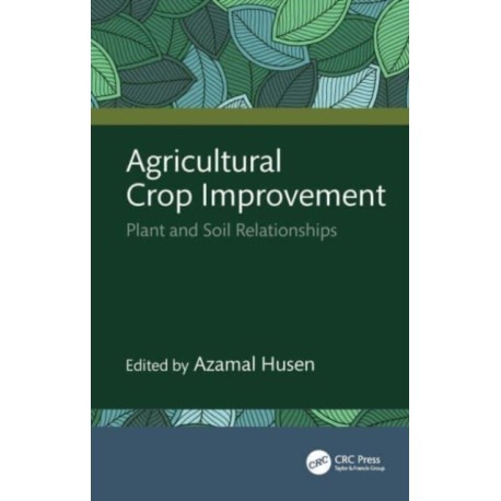 Agricultural Crop Improvement: Plant and Soil Relationships