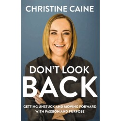 Don't Look Back: Getting Unstuck and Moving Forward with Passion and Purpose
