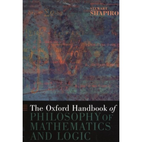 The Oxford Handbook of Philosophy of Mathematics and Logic