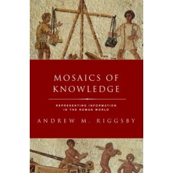 Mosaics of Knowledge: Representing Information in the Roman World