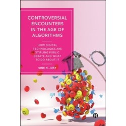 Controversial Encounters in the Age of Algorithms: How Digital Technologies are Stifling Public Debate and What to Do About It
