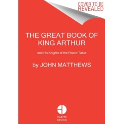 The Great Book of King Arthur: and His Knights of the Round Table