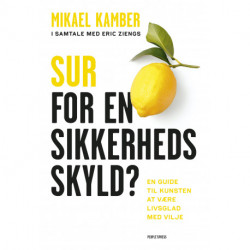 Sur for en sikkerheds skyld?: En guide til kunsten at være livsglad med vilje