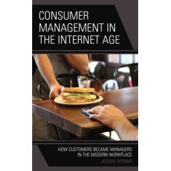 Consumer Management in the Internet Age: How Customers Became Managers in the Modern Workplace