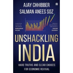 Unshackling India: Hard Truths and Clear Choices for Economic Revival