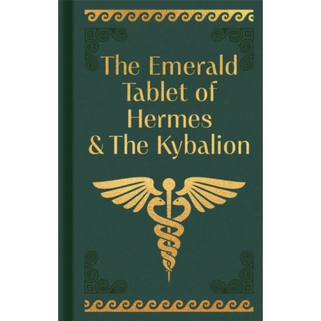 The Emerald Tablet of Hermes & The Kybalion: Gilded Pocket Edition