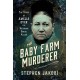 The Baby Farm Murderer: The Story of Amelia Dyer, the Victorian Serial Killer
