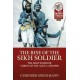 The The Rise of the Sikh Soldier: The Sikh Warrior Through the Ages, c.1700-1900