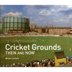 Cricket Grounds Then and Now
