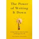 The Power of Writing It Down: A Simple Habit to Unlock Your Brain and Reimagine Your Life